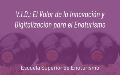 V.I.D.: El Valor de la Innovación y Digitalización para el Enoturismo
